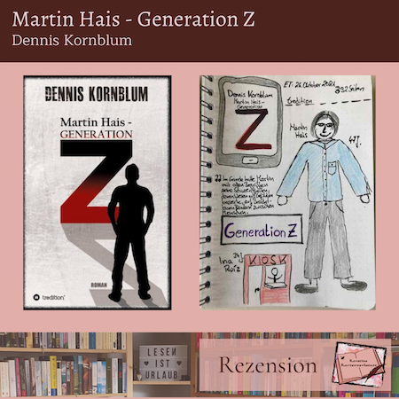 Rezension mit Sketchnotes zum Roman: Martin Hais - Generation Z von Dennis Kornblum aus dem Tredition Verlag.